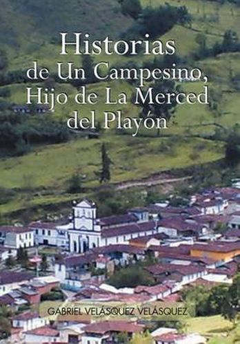 Cover image for Historias de Un Campesino, Hijo de La Merced del Play N