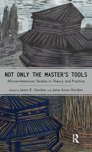 Not Only the Master's Tools: African American Studies in Theory and Practice