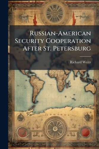 Cover image for Russian-American Security Cooperation After St. Petersburg
