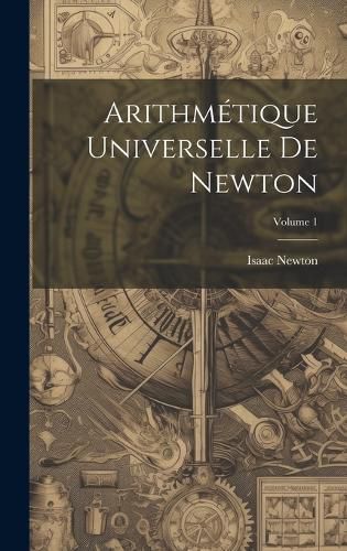 Cover image for Arithmetique Universelle De Newton; Volume 1