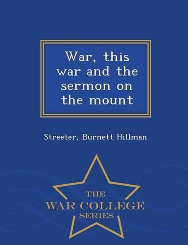 Cover image for War, This War and the Sermon on the Mount - War College Series