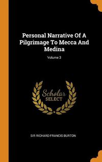 Cover image for Personal Narrative of a Pilgrimage to Mecca and Medina; Volume 3