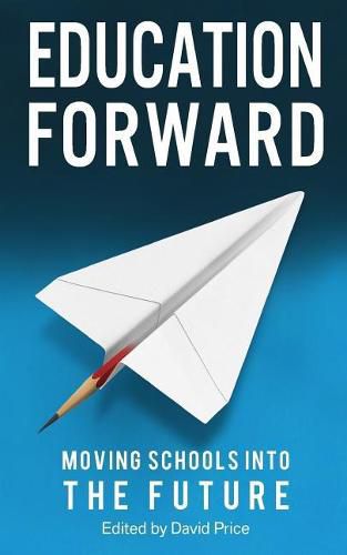 Cover image for Education Forward: Moving Schools into the Future