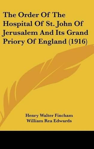 Cover image for The Order of the Hospital of St. John of Jerusalem and Its Grand Priory of England (1916)