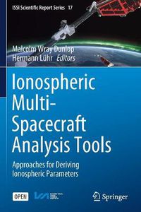 Cover image for Ionospheric Multi-Spacecraft Analysis Tools: Approaches for Deriving Ionospheric Parameters