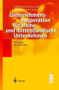 Cover image for Unternehmenskooperation Fur Kleine Und Mittelstandische Unternehmen: Loesungen Fur Die Praxis