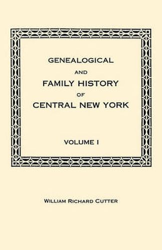 Cover image for Genealogical and Family History of Central New York. A Record of the Achievements of Her People in the Making of a Commonwealth and the Building of a Nation. Volume I