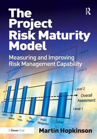 Cover image for The Project Risk Maturity Model: Measuring and Improving Risk Management Capability