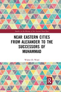 Cover image for Near Eastern Cities from Alexander to the Successors of Muhammad