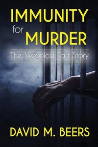 Cover image for Immunity for Murder: The Veronica Taft Story