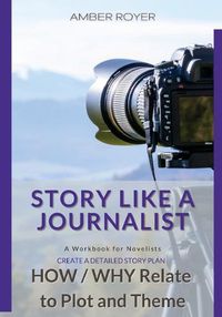 Cover image for Story Like a Journalist - How and Why Relate to Plot and Theme