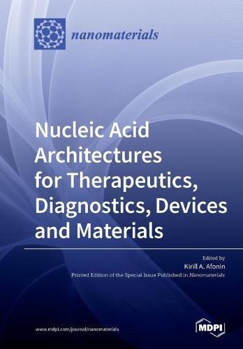 Cover image for Nucleic Acid Architectures for Therapeutics, Diagnostics, Devices and Materials