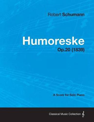 Cover image for Humoreske - A Score for Solo Piano Op.20 (1839)