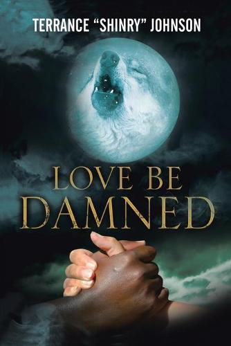 Cover image for Love Be Damned: The Chronicles of Wayne Book 1