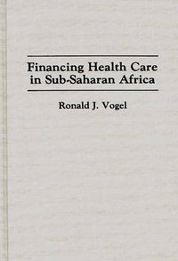 Cover image for Financing Health Care in Sub-Saharan Africa