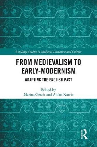 Cover image for From Medievalism to Early-Modernism: Adapting the English Past