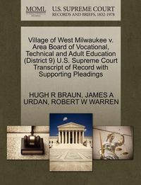 Cover image for Village of West Milwaukee V. Area Board of Vocational, Technical and Adult Education (District 9) U.S. Supreme Court Transcript of Record with Supporting Pleadings