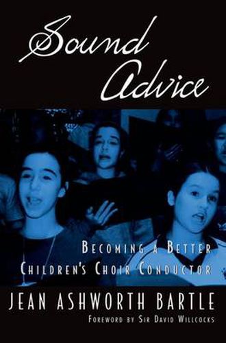 Cover image for Sound Advice: Becoming A Better Children's Choir Conductor