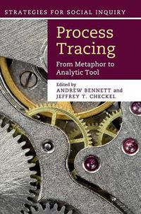 Cover image for Process Tracing: From Metaphor to Analytic Tool