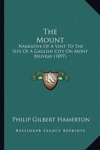 The Mount: Narrative of a Visit to the Site of a Gaulish City on Mont Beuvray (1897)