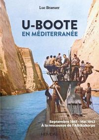 Cover image for U-Boote En Mediterranee  Tome 1: Septembre 1941 - Mai 1943, A La Rescousse De L'Afrikakorps !