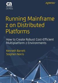 Cover image for Running Mainframe z on Distributed Platforms: How to Create Robust Cost-Efficient Multiplatform z Environments