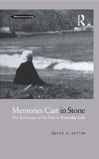 Cover image for Memories Cast in Stone: The Relevance of the Past in Everyday Life