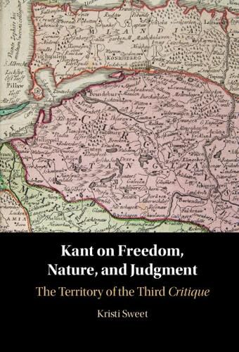 Cover image for Kant on Freedom, Nature and Judgment: The Territory of the Third Critique