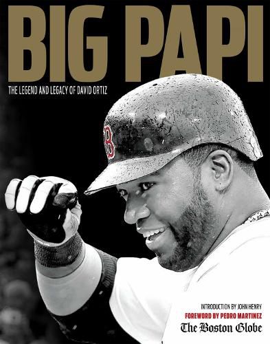 Big Papi: The Legend and Legacy of David Ortiz