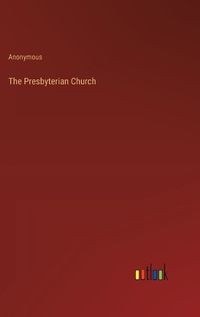 Cover image for The Presbyterian Church