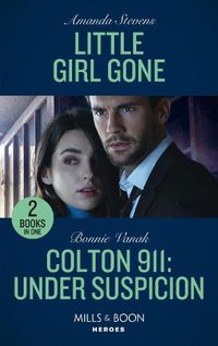 Cover image for Little Girl Gone / Colton 911: Under Suspicion: Little Girl Gone (A Procedural Crime Story) / Colton 911: Under Suspicion (Colton 911: Chicago)