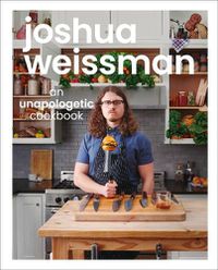 Cover image for Joshua Weissman: An Unapologetic Cookbook