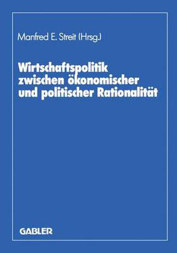 Wirtschaftspolitik Zwischen Okonomischer Und Politischer Rationalitat