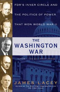 Cover image for The Washington War: FDR's Inner Circle and the Politics of Power That Won World War II