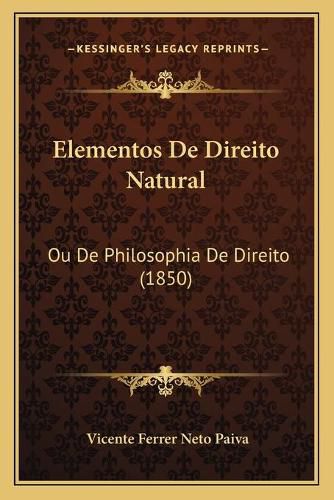 Elementos de Direito Natural: Ou de Philosophia de Direito (1850)