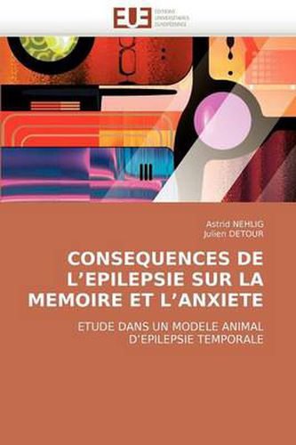 Cover image for Consequences de L'Epilepsie Sur La Memoire Et L'Anxiete