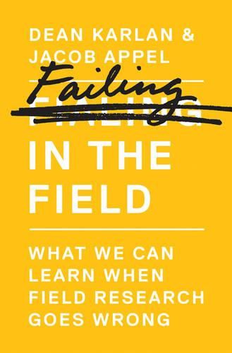 Cover image for Failing in the Field: What We Can Learn When Field Research Goes Wrong