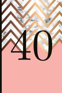 Cover image for 40: A Beautiful 40th Birthday Gift and Keepsake to Write Down Special Moments