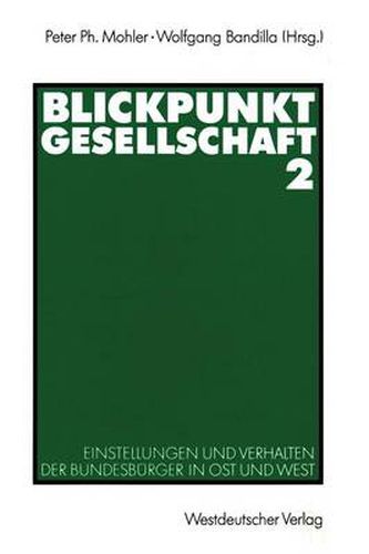 Cover image for Blickpunkt Gesellschaft 2: Einstellungen Und Verhalten Der Bundesburger in Ost Und West