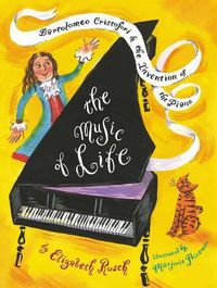 Cover image for The Music of Life: Bartolomeo Cristofori & the Invention of the Piano