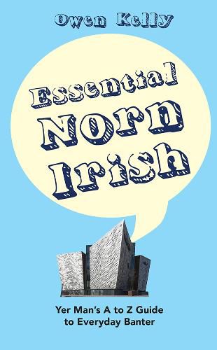 Cover image for Essential Norn Irish: Yer Man's A to Z Guide to Everyday Banter