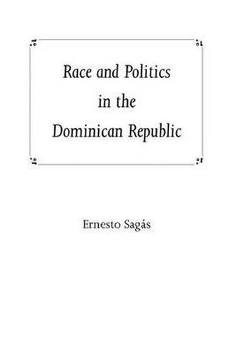 Cover image for Race And Politics In The Dominican Republic