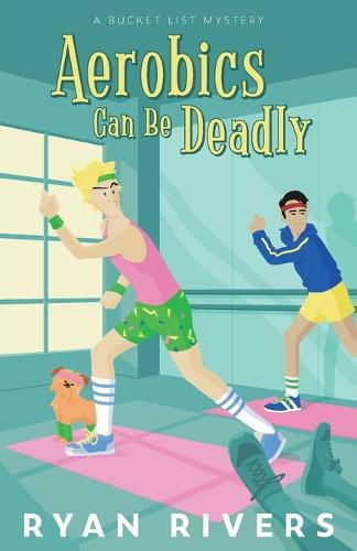 Cover image for Aerobics Can Be Deadly (Bucket List Mysteries 1)