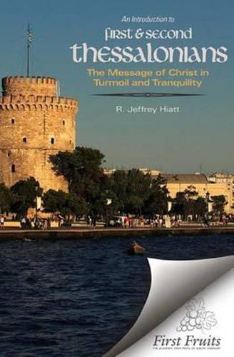 Cover image for An Introduction to First & Second Thessalonians: The Message of Christ in Turmoil and Tranquility