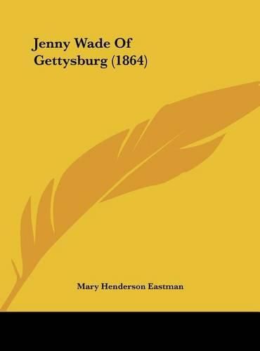 Cover image for Jenny Wade of Gettysburg (1864)