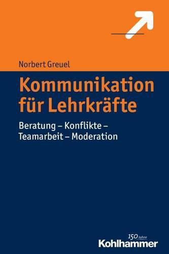 Cover image for Kommunikation Fur Lehrkrafte: Beratung - Konflikte - Teamarbeit - Moderation