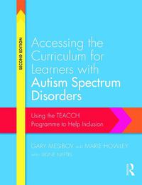 Cover image for Accessing the Curriculum for Learners with Autism Spectrum Disorders: Using the TEACCH programme to help inclusion