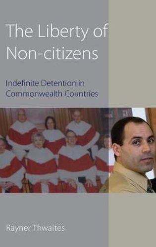 Cover image for The Liberty of Non-citizens: Indefinite Detention in Commonwealth Countries