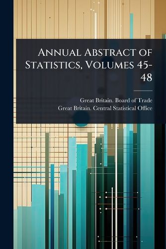 Cover image for Annual Abstract of Statistics, Volumes 45-48