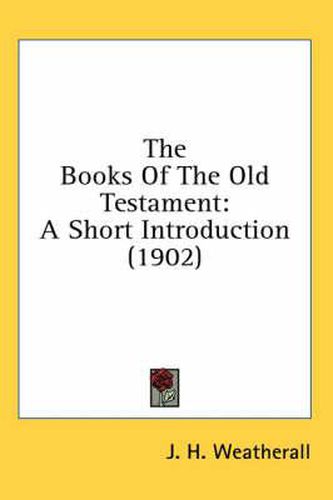 Cover image for The Books of the Old Testament: A Short Introduction (1902)